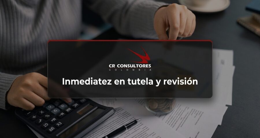 Inmediatez en tutela y revisión