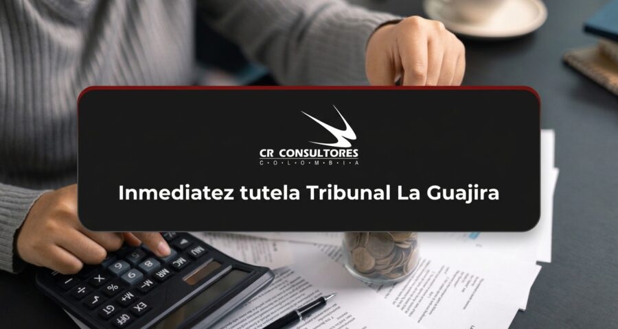Inmediatez tutela Tribunal La Guajira