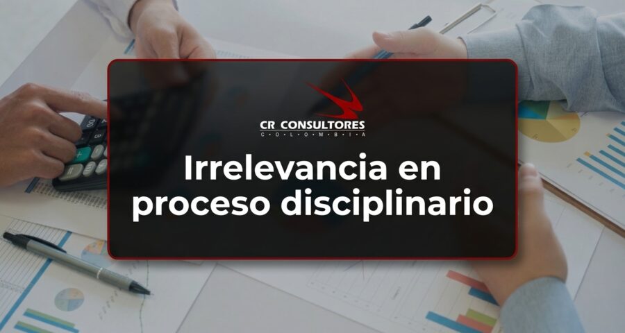 Irrelevancia en proceso disciplinario