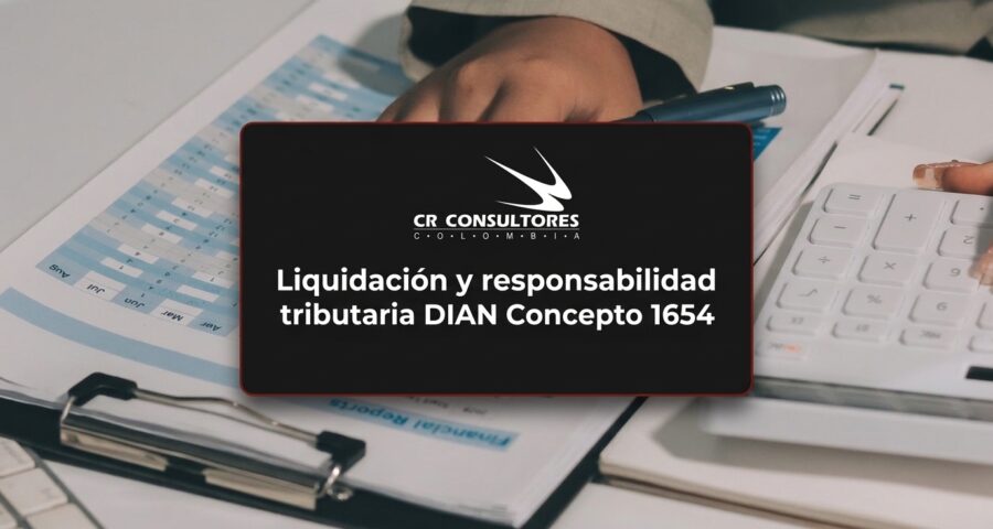 Liquidación y responsabilidad tributaria DIAN Concepto 1654