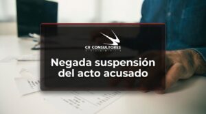 Negada suspensión del acto acusado – Fecha Publicación: 22/09/2026