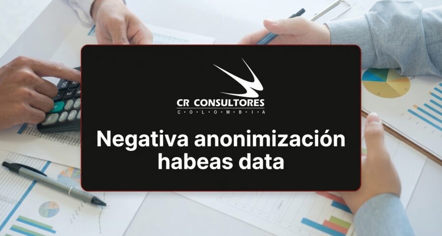 Negativa anonimización habeas data
