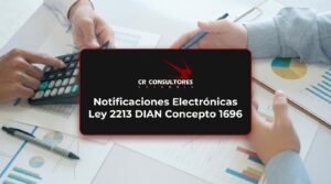 Notificaciones Electrónicas Ley 2213 DIAN Concepto 1696 – Fecha Publicación: 18/09/2026