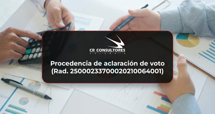 Procedencia de aclaración de voto (Rad. 25000233700020210064001)
