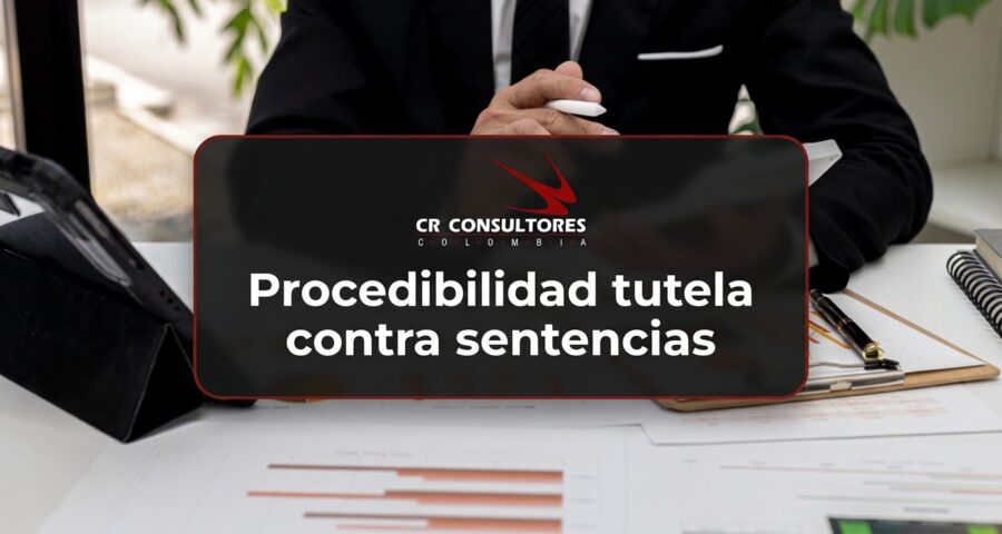 Procedibilidad tutela contra sentencias