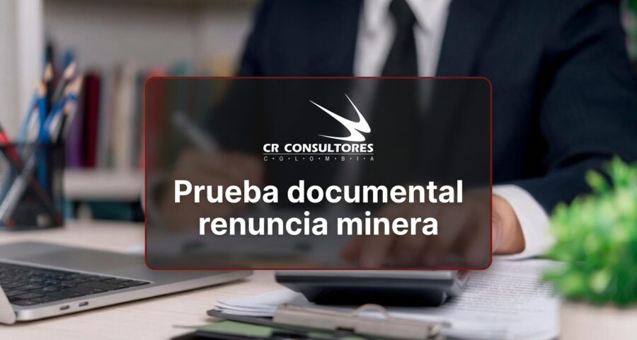 Prueba documental renuncia minera