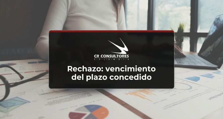 Rechazo: vencimiento del plazo concedido