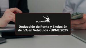 Deducción de Renta y Exclusión de IVA en Vehículos: Guía Resolución 000135 de 2025 UPME – Fecha Publicación: 15/10/2026