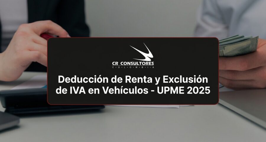 Deducción de Renta y Exclusión de IVA en Vehículos - UPME 2025