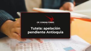 Tutela: apelación pendiente Antioquia – Fecha Publicación: 25/09/2026