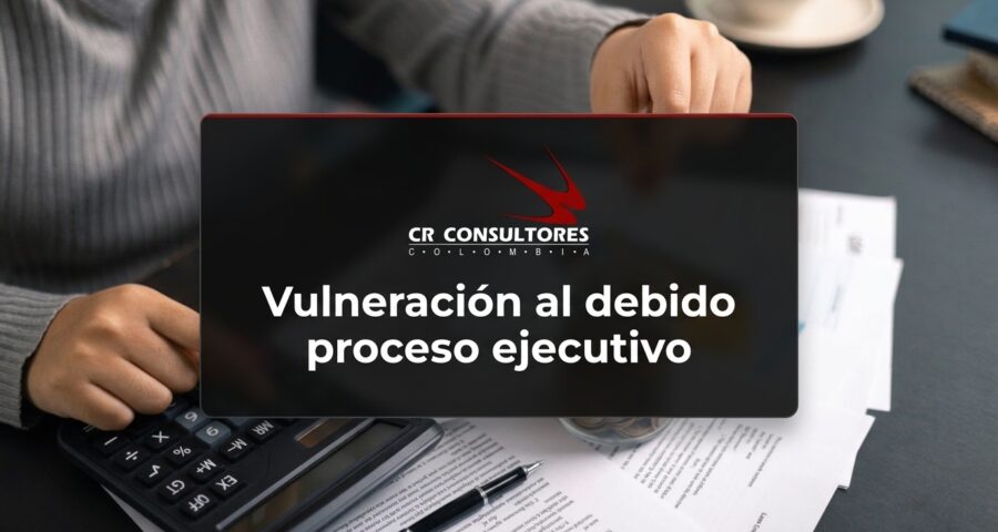Vulneración al debido proceso ejecutivo