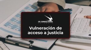Vulneración de acceso a justicia – Fecha Publicación: 01/10/2026
